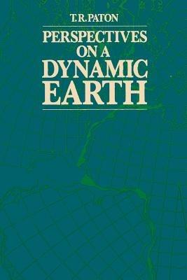 Perspectives on a Dynamic Earth - T.R. Paton - cover