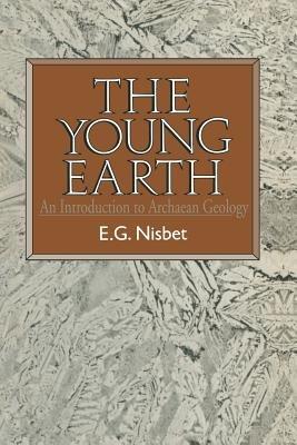 The Young Earth: An introduction to Archaean geology - Euan G. Nisbet - cover