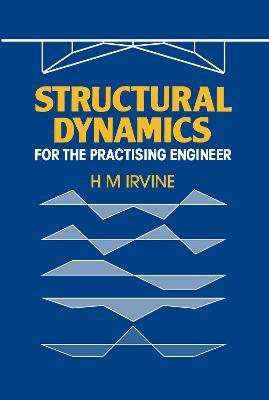 Structural Dynamics for the Practising Engineer - H.M. Irvine - cover