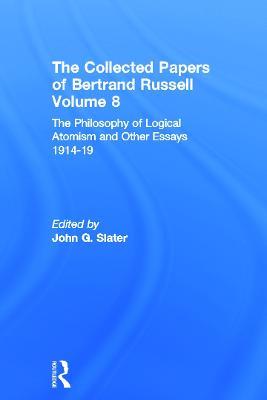 The Collected Papers of Bertrand Russell, Volume 8: The Philosophy of Logical Atomism and Other Essays 1914-19 - cover