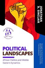 Political Landscapes: Navigating Diverse Political Realities and Socioeconomic Transformations
