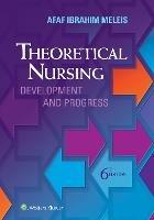 Theoretical Nursing: Development and Progress - Afaf Ibraham Meleis - cover