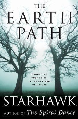 The Earth Path: Grounding Your Spirit in the Rhythms of Nature - Starhawk - cover
