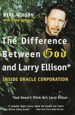 The Difference Between God and Larry Ellison: *god Doesn't Think He's Larry Ellison - Mike Wilson - cover