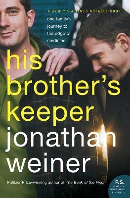 His Brother's Keeper: One Family's Journey to the Edge of Medicine - Jonathan Weiner - cover