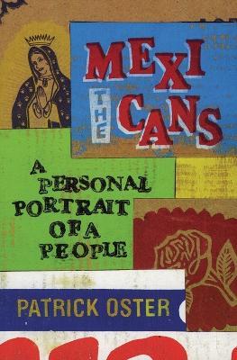 The Mexicans: A Personal Portrait of a People - Patrick Oster - cover