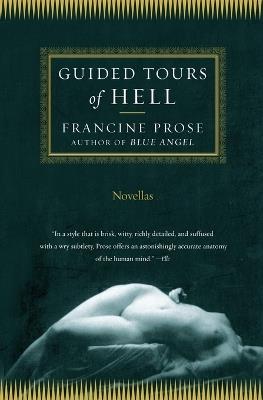 Guided Tours of Hell: Novellas - Francine Prose - cover