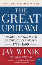 The Great Upheaval: America And The Birth Of The Modern World