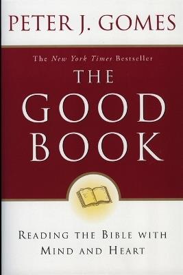 The Good Book: Reading the Bible with Mind and Heart - Peter J Gomes - cover