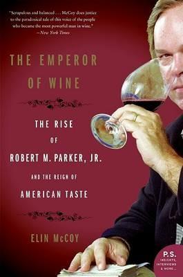 The Emperor of Wine: The Rise of Robert M. Parker, Jr., and the Reign of American Taste - Elin McCoy - cover