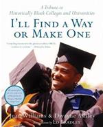 I'll Find a Way or Make One: A Tribute to Historically Black Colleges an d Universities