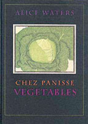 Chez Panisse Vegetables - Alice L. Waters - cover