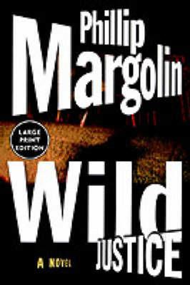 Wild Justice - Phillip Margolin - cover