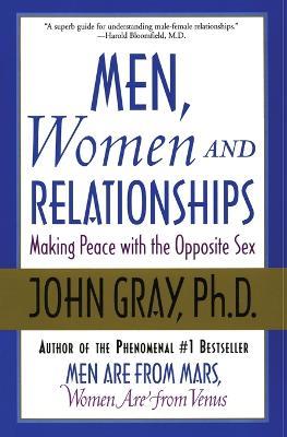 Men, Women and Relationships: Making Peace With the Opposite Sex - John Gray - cover