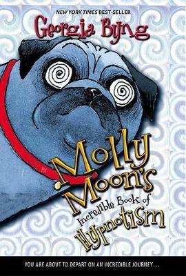 Molly Moon's Incredible Book of Hypnotism - Georgia Byng - cover