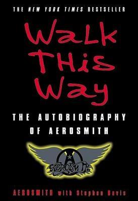 Walk This Way: The Autobiography of Aerosmith - Aerosmith,Stephen Davis - cover