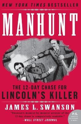 Manhunt: The 12-Day Chase for Lincoln's Killer: An Edgar Award Winner - James L Swanson - cover