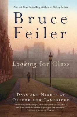Looking for Class: Days and Nights at Oxford and Cambridge - Bruce Feiler - cover
