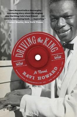 Driving the King: A Novel - Ravi Howard - cover