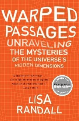 Warped Passages: Unraveling the Mysteries of the Universe's Hidden Dimensions - Lisa Randall - cover