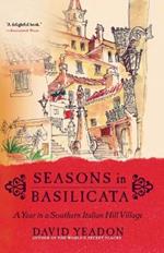 Seasons In Basilicata: A Year In A Southern Italian Hill Village