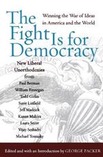 The Fight Is for Democracy: Winning the War of Ideas in America and the World