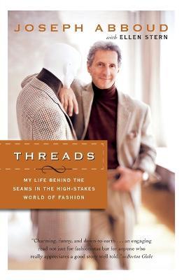 Threads: My Life Behind The Seams In The High-Stakes World Of Fashion - Joseph Abboud,Ellen Stern - cover