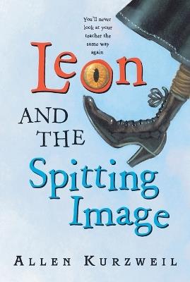 Leon and the Spitting Image - Allen Kurzweil - cover