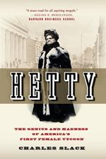 Hetty: The Genius & Madness Of America's First Female Tycoon