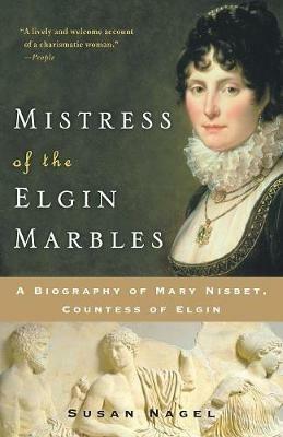 Mistress of the Elgin Marbles - Susan Nagel - cover