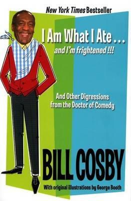 I Am What I Ate: and I'm frightened!!! - Bill Cosby - cover