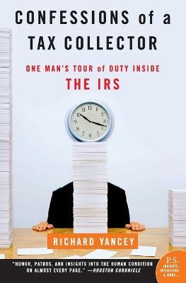 Confessions Of A Tax Collector: One Man's Tour Of Duty Inside The IRS - Richard Yancey - cover
