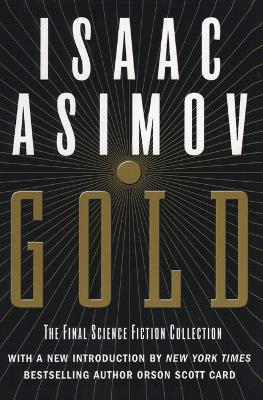 Gold: The Final Science Fiction Collection - Isaac Asimov - cover