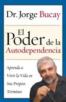 El Poder de la Autodependencia: Aprenda a Vivir La Vida En Sus Propios Terminos - Jorge Bucay - cover