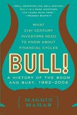 Bull!: A History of the Boom and Bust, 1982-2004