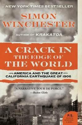 A Crack in the Edge of the World: America and the Great California Earthquake of 1906 - Simon Winchester - cover