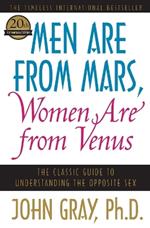 Men Are from Mars, Women Are from Venus: The Classic Guide to Understanding the Opposite Sex