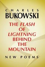 Flash of Lightning Behind the Mountain: New Poems