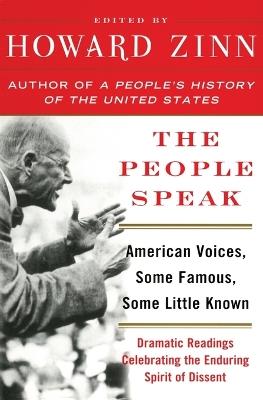 The People Speak: American Voices, Some Famous, Some Little Known, from Columbus to the Present - Howard Zinn - cover
