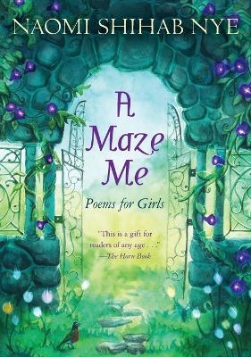 A Maze Me: Poems for Girls - Naomi Shihab Nye - cover