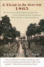 A Year in the South: 1865 : the True Story of Four Ordinary People Who Lived Through the Most Tumultuous Twelve Months in American History