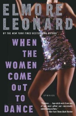 When the Women Come Out to Dance: Stories - Elmore Leonard - cover