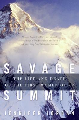 Savage Summit: The Life and Death of the First Women of K2 - Jennifer Jordan - cover