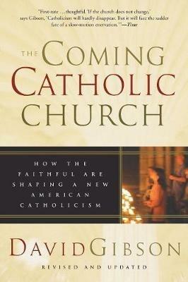 The Coming Catholic Church - David Gibson - cover