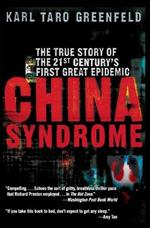 China Syndrome: The True Story of the 21st Century's First Great Epidemic