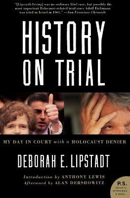 History on Trial: My Day in Court with a Holocaust Denier - Deborah E. Lipstadt - cover