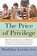 The Price of Privilege: How Parental Pressure and Material Advantage Are Creating a Generation of Disconnected and Unhappy Kids