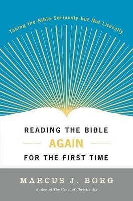 Reading the Bible Again for the First Time - Marcus J Borg - cover