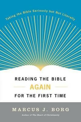 Reading the Bible Again for the First Time - Marcus J Borg - cover