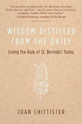 Wisdom Distilled from the Daily: Living the Rule of St. Benedict Today - Joan Chittister - cover